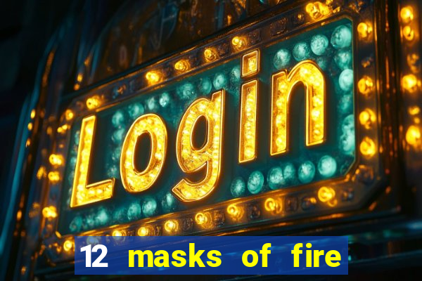 12 masks of fire drums online casino game