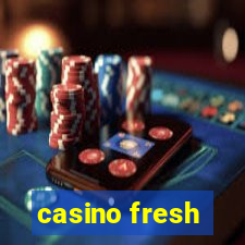 casino fresh