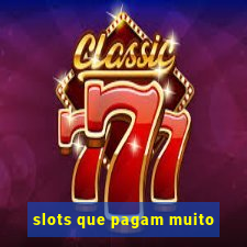 slots que pagam muito