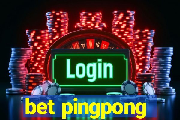 bet pingpong