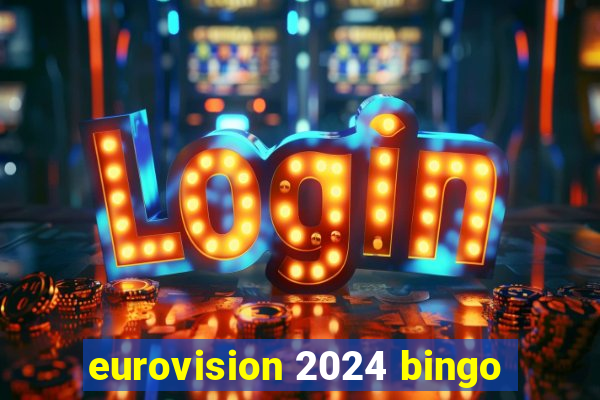 eurovision 2024 bingo