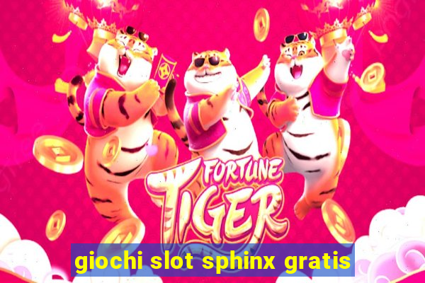 giochi slot sphinx gratis