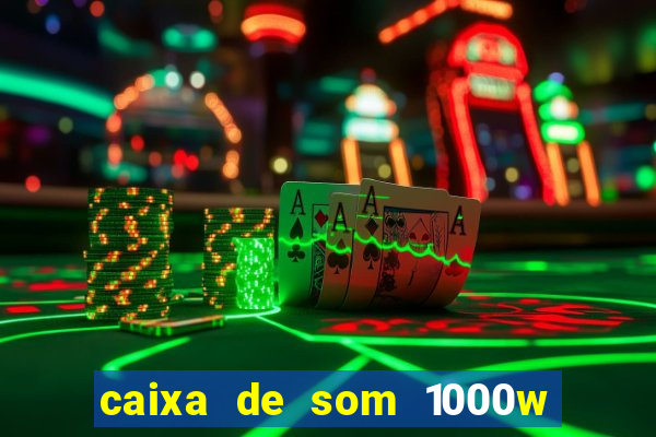 caixa de som 1000w casas bahia