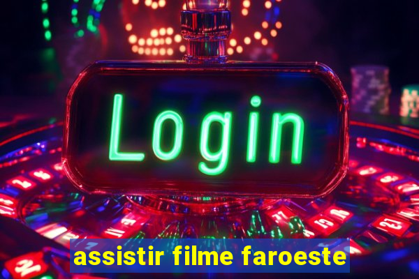 assistir filme faroeste