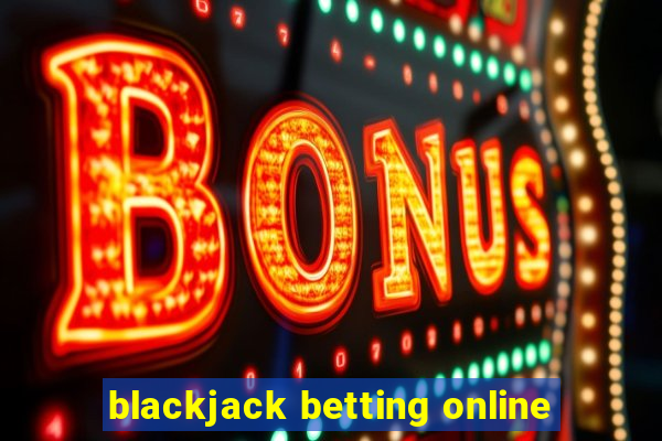 blackjack betting online