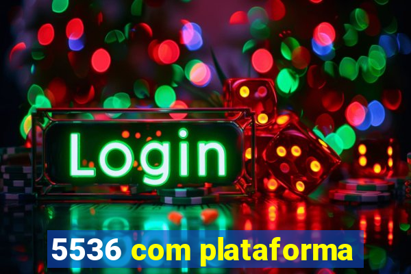 5536 com plataforma