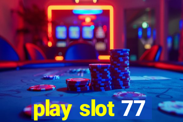 play slot 77