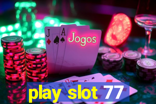 play slot 77