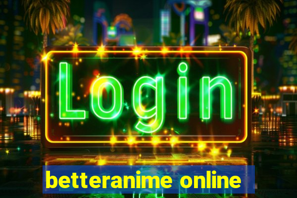 betteranime online