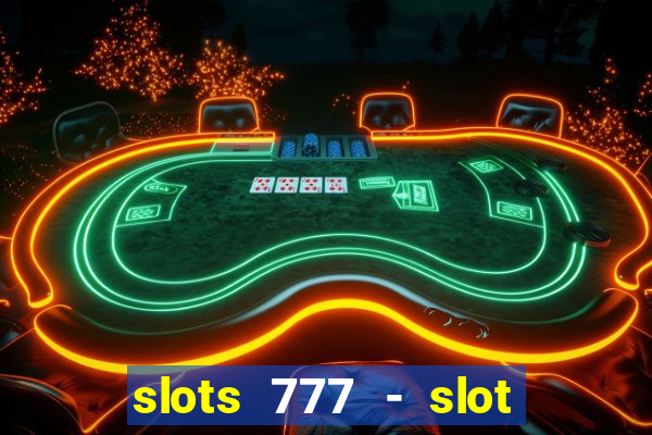 slots 777 - slot machine games