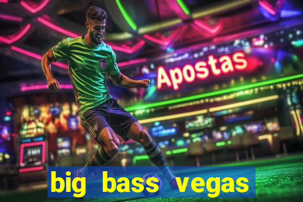 big bass vegas double down deluxe slot