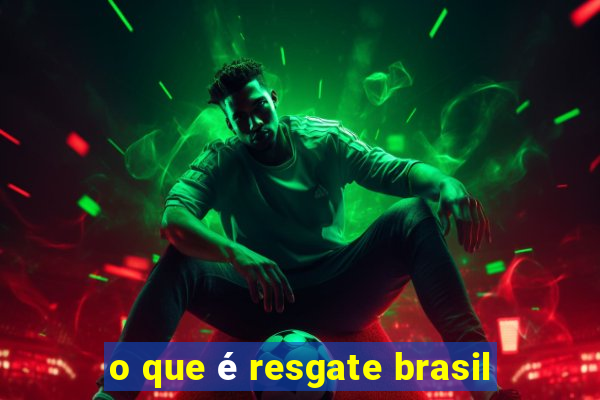 o que é resgate brasil