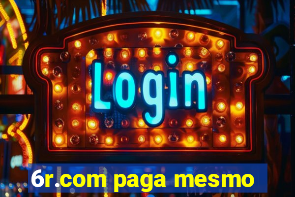 6r.com paga mesmo