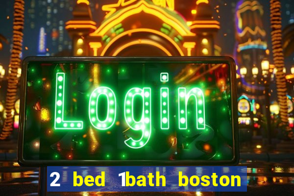 2 bed 1bath boston casino cambridge