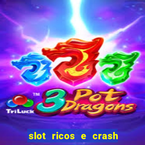 slot ricos e crash como ganhar dinheiro