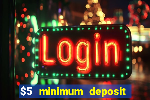 $5 minimum deposit casino nz 2022