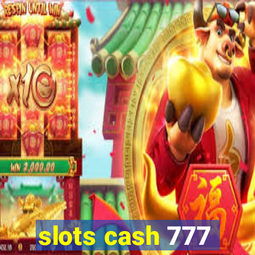 slots cash 777