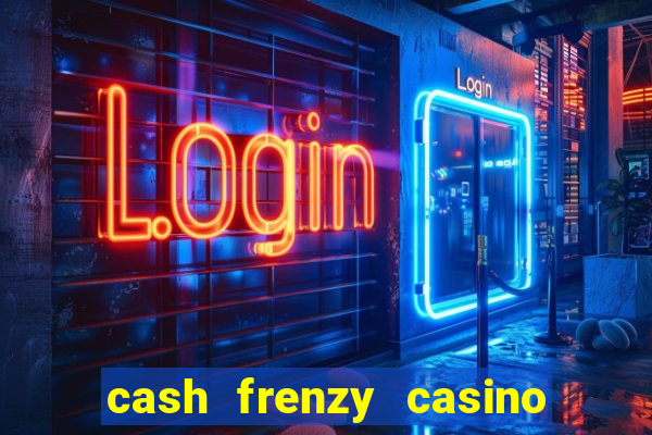 cash frenzy casino free coins