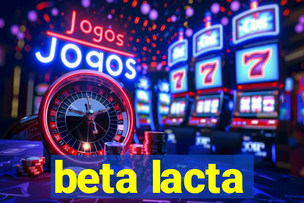 beta lacta