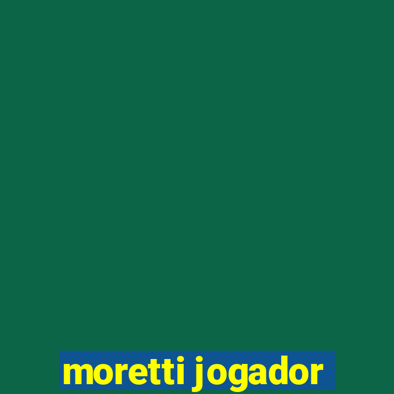 moretti jogador