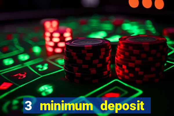 3 minimum deposit mobile casino