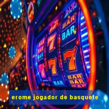 erome jogador de basquete