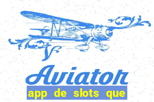 app de slots que pagam dinheiro de verdade