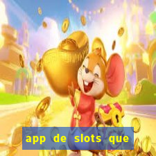 app de slots que pagam dinheiro de verdade