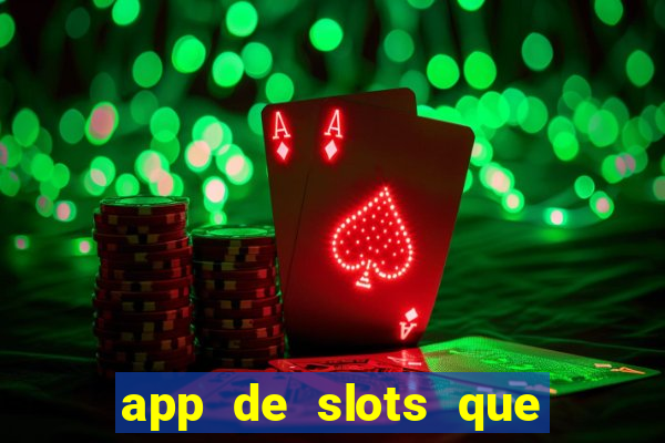 app de slots que pagam dinheiro de verdade