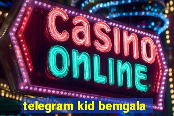 telegram kid bemgala