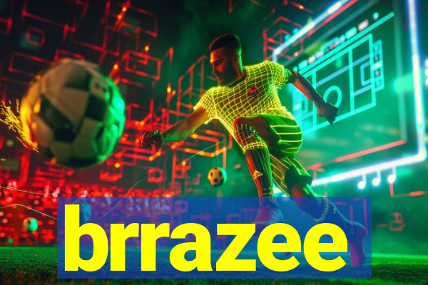 brrazee