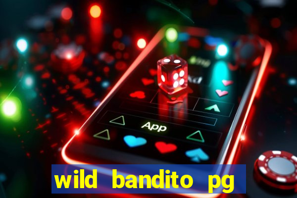 wild bandito pg soft demo slot