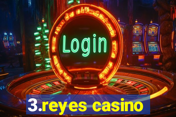 3.reyes casino