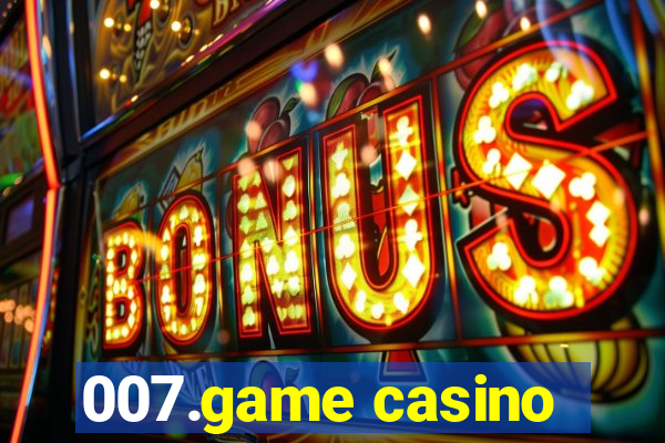 007.game casino