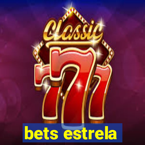 bets estrela