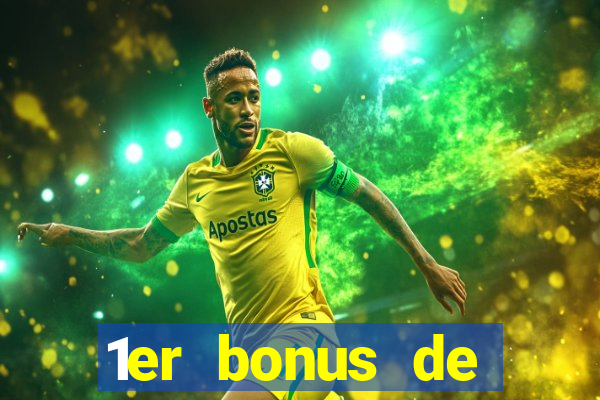 1er bonus de dép?t casino