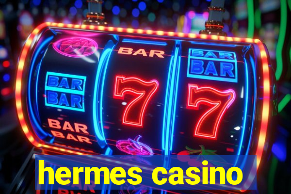 hermes casino