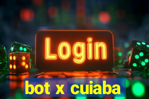 bot x cuiaba