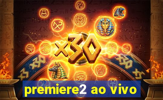 premiere2 ao vivo