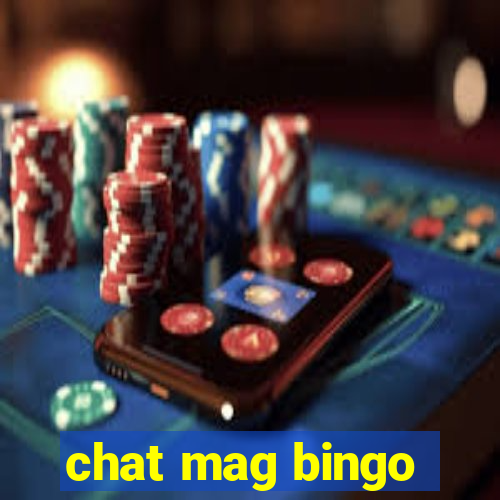 chat mag bingo