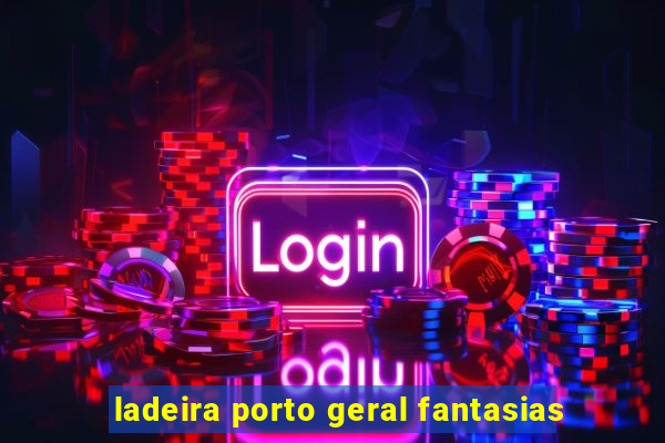 ladeira porto geral fantasias