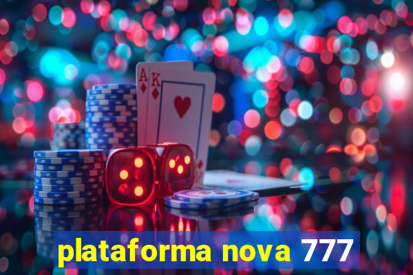 plataforma nova 777