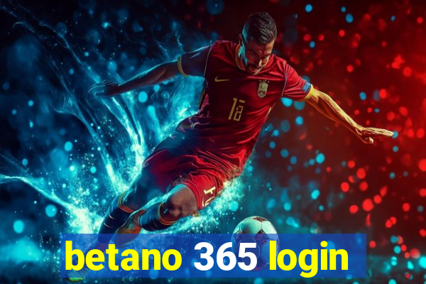 betano 365 login