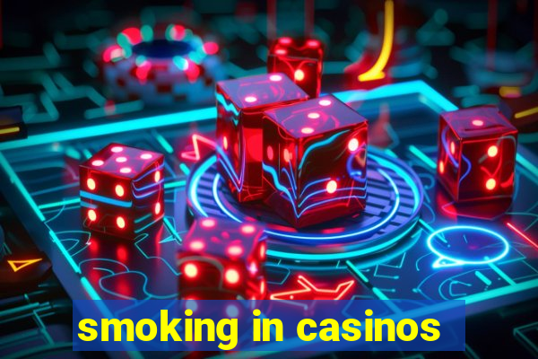 smoking in casinos