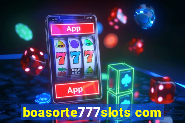 boasorte777slots com