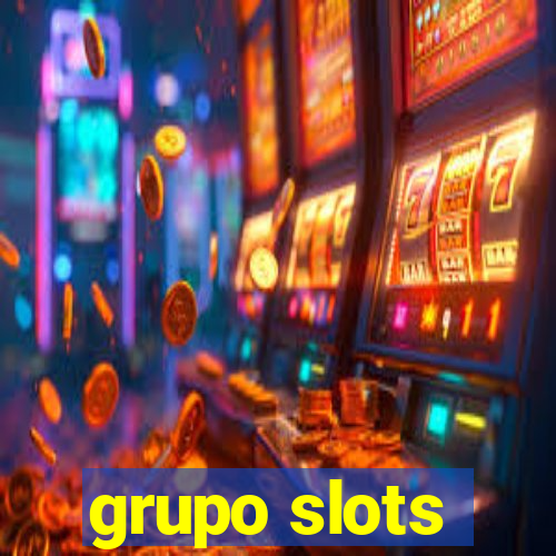 grupo slots