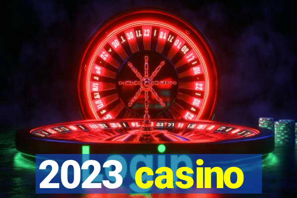 2023 casino