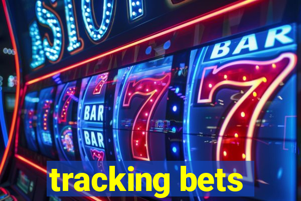 tracking bets