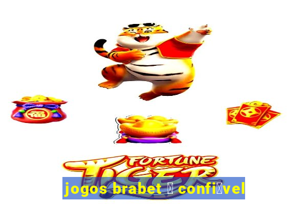 jogos brabet 茅 confi谩vel