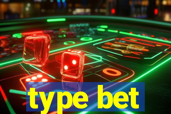 type bet